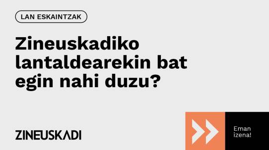 Zineuskadiko lantaldearekin bat egin nahi duzu?